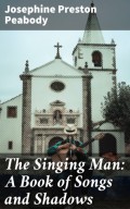 The Singing Man: A Book of Songs and Shadows