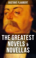 The Greatest Novels & Novellas of Gustave Flaubert
