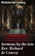 Sermons by the late Rev. Richard de Courcy