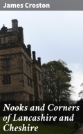 Nooks and Corners of Lancashire and Cheshire