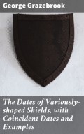 The Dates of Variously-shaped Shields, with Coincident Dates and Examples