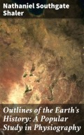 Outlines of the Earth's History: A Popular Study in Physiography