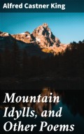 Mountain Idylls, and Other Poems