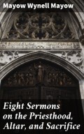 Eight Sermons on the Priesthood, Altar, and Sacrifice