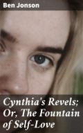 Cynthia's Revels; Or, The Fountain of Self-Love
