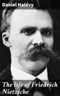 The life of Friedrich Nietzsche