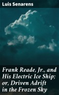 Frank Reade, Jr., and His Electric Ice Ship; or, Driven Adrift in the Frozen Sky