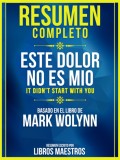 Resumen Completo: Este Dolor No Es Mio (It Didn't Start With You) - Basado En El Libro De Mark Wolynn