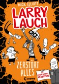 Larry Lauch zerstört alles