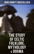 The Study of Celtic Folklore, Mythology & Dogma