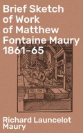 Brief Sketch of Work of Matthew Fontaine Maury 1861–65