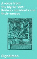 A voice from the signal-box: Railway accidents and their causes