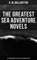 The Greatest Sea Adventure Novels: 30+ Maritime Novels, Pirate Tales & Seafaring Stories