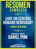Resumen Completo: ¿Hay Un Cerebro Humano Renovado? (A Whole New Mind) - Basado En El Libro De Daniel Pink
