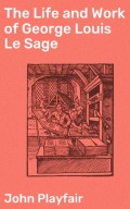 The Life and Work of George Louis Le Sage