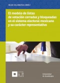 El modelo de listas de votación cerradas y bloqueadas en el sistema electoral mexicano y su carácter representativo