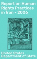 Report on Human Rights Practices in Iran - 2006