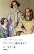 The Brontë Sisters: The Complete Novels