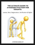 The Ultimate Guide to Avoiding Eviction for Tenants: Leases, Rent, Registration, Verification & Rights