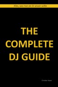 The Complete DJ Guide