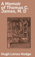 A Memoir of Thomas C. James, M. D