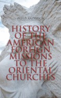 History of the American Foreign Missions to the Oriental Churches