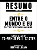 Resumo Estendido: Entre O Mundo E Eu (Between The World And Me) - Baseado No Livro De Ta-Nehisi Paul Coates