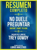 Resumen Completo: No Duele Preguntar (Doesn't Hurt To Ask) - Basado En El Libro De Trey Gowdy
