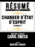 Resume Etendu: Changer D'etat D'esprit (Mindset) - Base Sur Le Livre De Carol Dweck