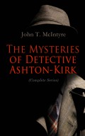 The Mysteries of Detective Ashton-Kirk (Complete Series)