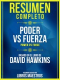 Resumen Completo: Poder Vs. Fuerza (Power Vs Force) - Basado En El Libro De David Hawkins