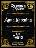 Resumen Y Analisis: Anna Karenina - Basado En El Libro De Leo Tolstoi