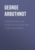 Herzegovina; Or, Omer Pacha and the Christian Rebels