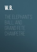 The Elephant's Ball, and Grand Fete Champetre