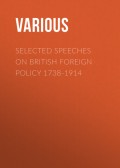 Selected Speeches on British Foreign Policy 1738-1914