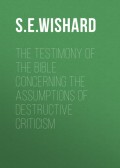 The Testimony of the Bible Concerning the Assumptions of Destructive Criticism