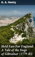 Held Fast For England: A Tale of the Siege of Gibraltar (1779-83)