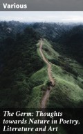 The Germ: Thoughts towards Nature in Poetry, Literature and Art
