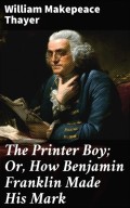 The Printer Boy; Or, How Benjamin Franklin Made His Mark