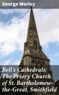 Bell's Cathedrals: The Priory Church of St. Bartholomew-the-Great, Smithfield