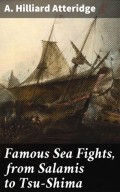 Famous Sea Fights, from Salamis to Tsu-Shima