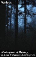 Masterpieces of Mystery in Four Volumes: Ghost Stories