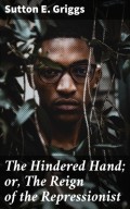 The Hindered Hand; or, The Reign of the Repressionist