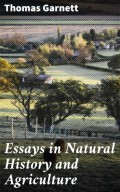 Essays in Natural History and Agriculture