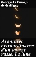 Aventures extraordinaires d'un savant russe: La lune