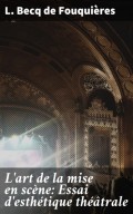 L'art de la mise en scène: Essai d'esthétique théâtrale