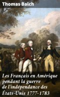 Les Français en Amérique pendant la guerre de l'indépendance des États-Unis 1777-1783