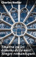Smarra ou les démons de la nuit: Songes romantiques