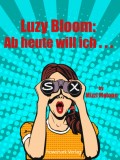 Luzy Bloom: Ab heute will ich S...x