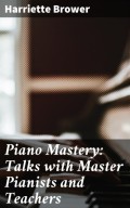 Piano Mastery: Talks with Master Pianists and Teachers